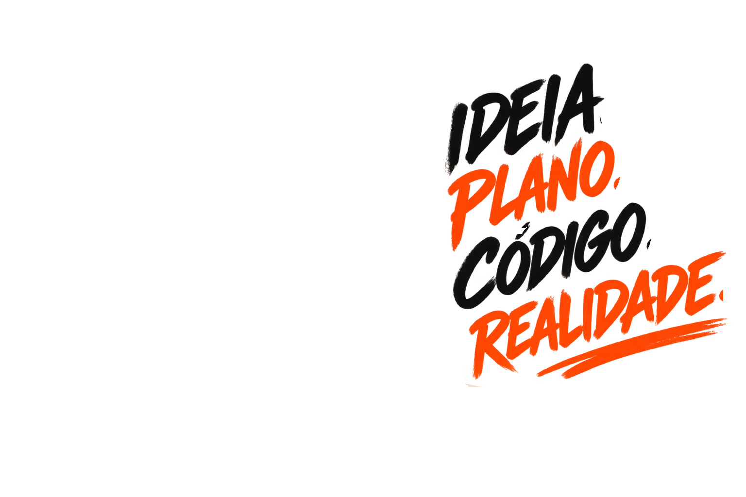 Ideia. Plano. Código. Realidade.